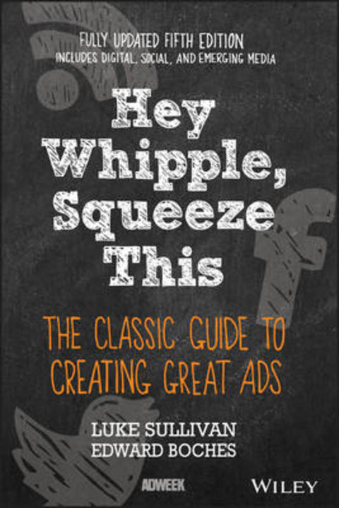 Hey, Whipple, Squeeze This by Luke Sullivan - 9781119164005