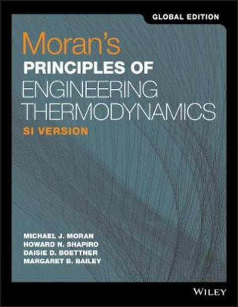 Moran's Principles of Engineering Thermodynamics, SI Version, Global Edition by Michael J. Moran (The Ohio State University) - 9781119454069