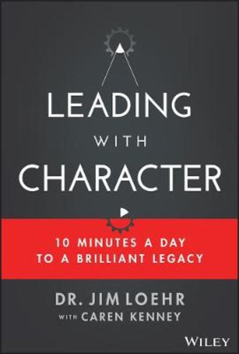 Leading with Character by Jim Loehr - 9781119550181