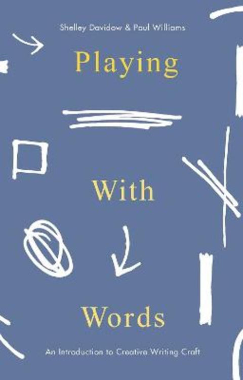 Playing With Words by Dr Shelley Davidow (Senior Lecturer, Curriculum and Pedagogy, University of the Sunshine Coast, Queensland, Australia) - 9781137532527