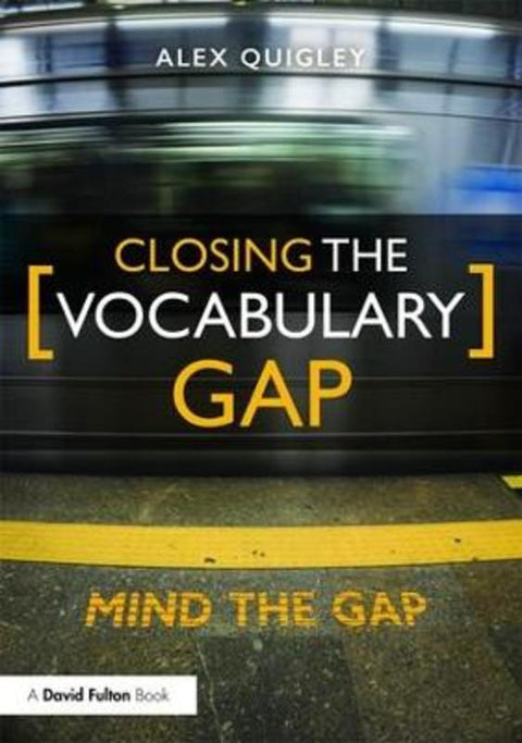 Closing the Vocabulary Gap by Alex Quigley - 9781138080683