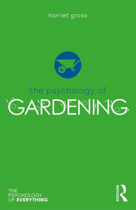 The Psychology of Gardening by Harriet Gross - 9781138207882