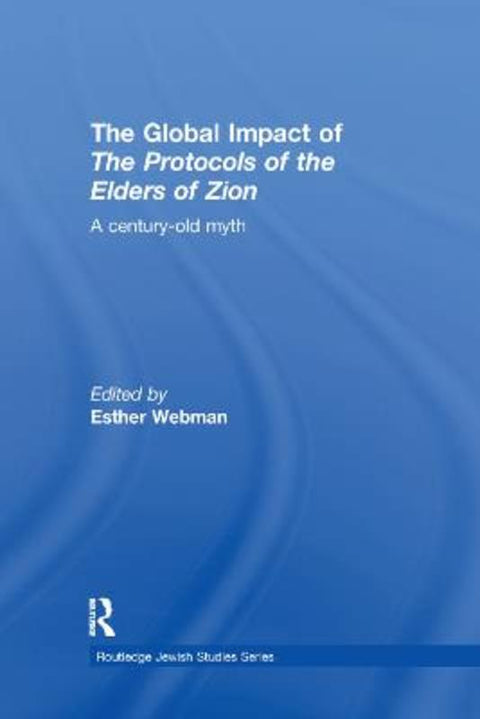 The Global Impact of the Protocols of the Elders of Zion by Esther Webman (Tel-Aviv University, Israel) - 9781138376991