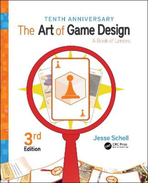 The Art of Game Design by Jesse Schell (Carnegie Mellon University and Schell Games, Pittsburgh, Pennsylvania, USA) - 9781138632059