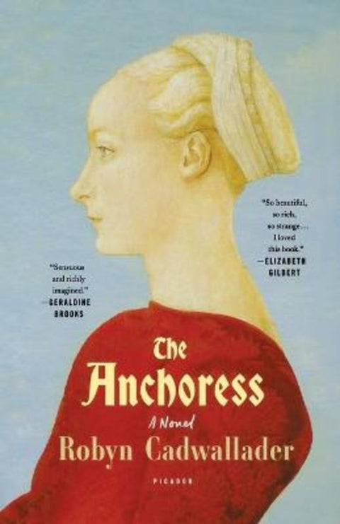The Anchoress by Robyn Cadwallader - 9781250094674