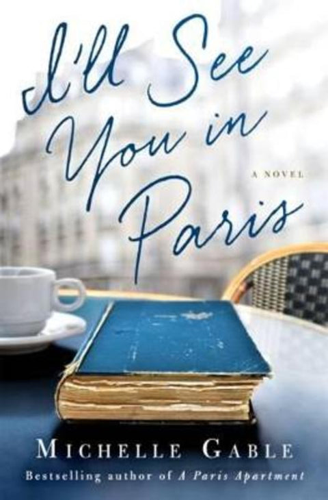 I'll See You in Paris by Michelle Gable - 9781250104793