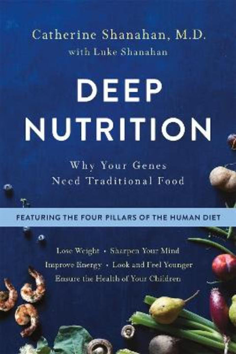 Deep Nutrition by Catherine Shanahan - 9781250113849