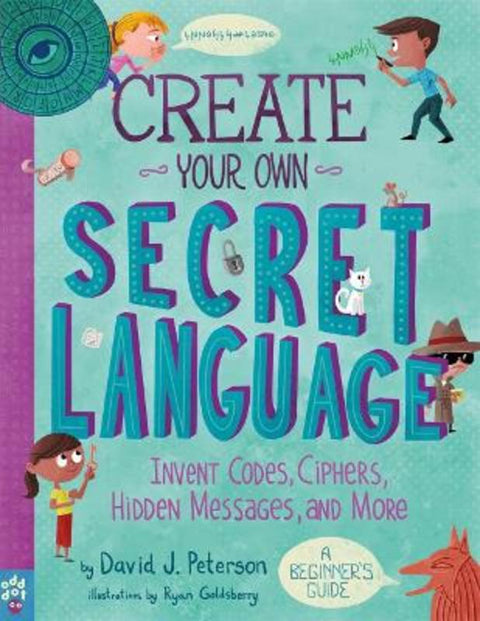 Create Your Own Secret Language by David J. Peterson - 9781250222329