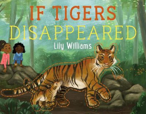 If Tigers Disappeared by Lily Williams - 9781250232465