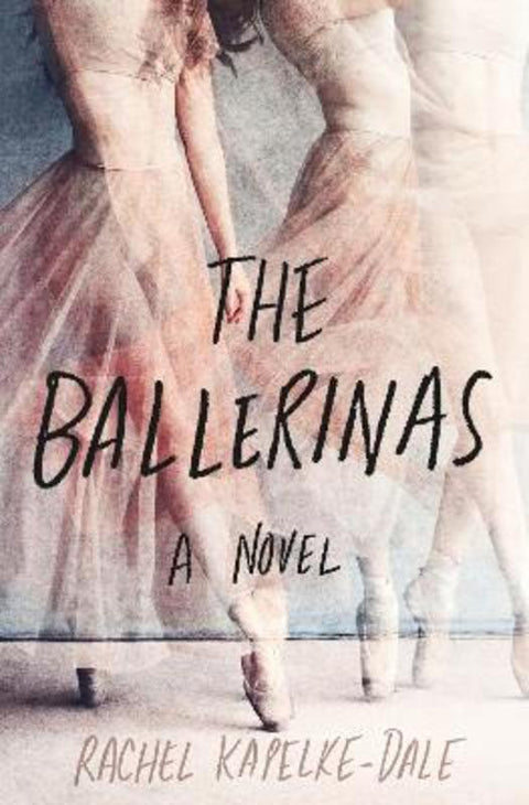 The Ballerinas by Rachel Kapelke-Dale - 9781250274236