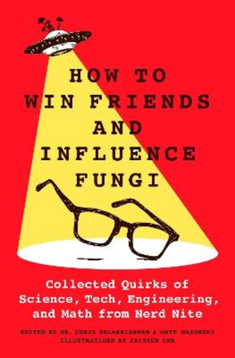 How to Win Friends and Influence Fungi by Chris Balakrishnan - 9781250288349