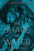 The Shape of Water by Guillermo Del Toro - 9781250302588