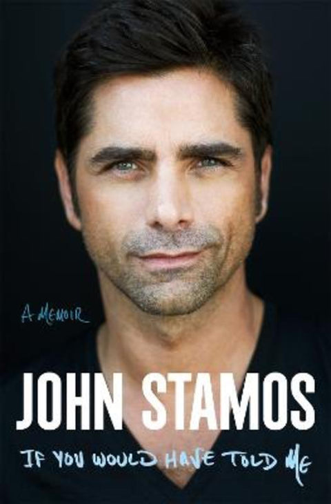 If You Would Have Told Me by John Stamos - 9781250340825