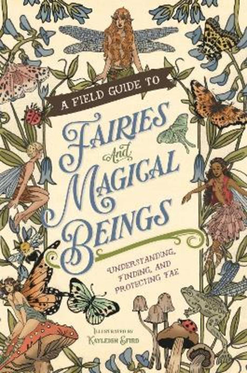 A Field Guide to Fairies and Magical Beings by Kayleigh Efird - 9781250372819