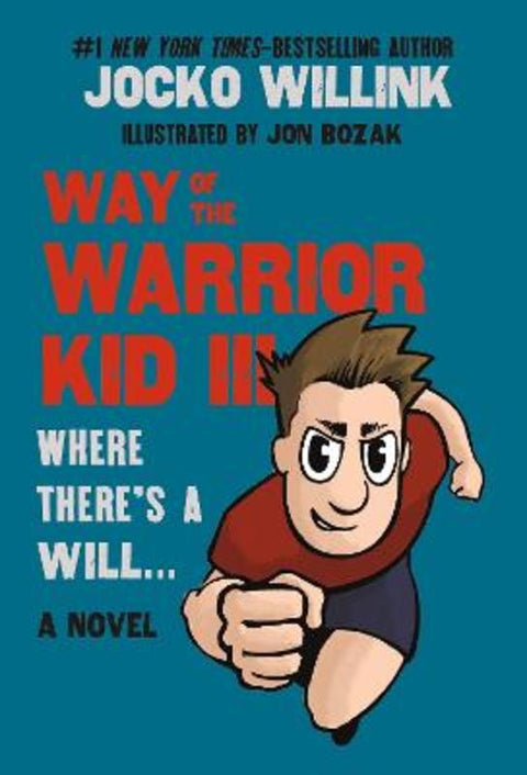 Way of the Warrior Kid III: Where There's a Will . . . by Jocko Willink - 9781250379658
