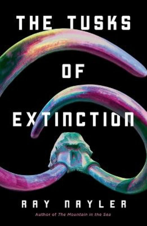 The Tusks of Extinction by Ray Nayler - 9781250393661