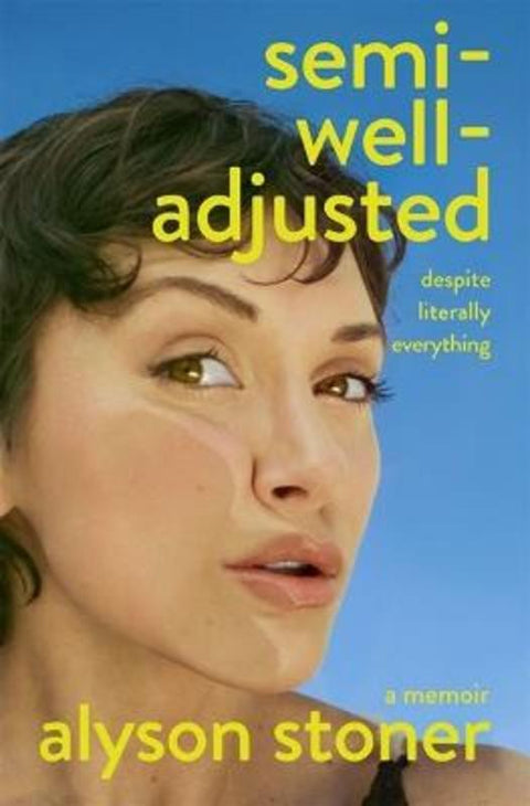 Semi-Well-Adjusted Despite Literally Everything by Alyson Stoner - 9781250423986