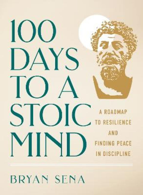 100 Days to a Stoic Mind by Bryan Sena - 9781250449849