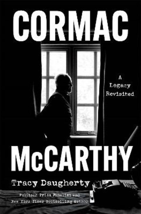 Cormac McCarthy: A Legacy Revisited by Tracy Daugherty - 9781250493644