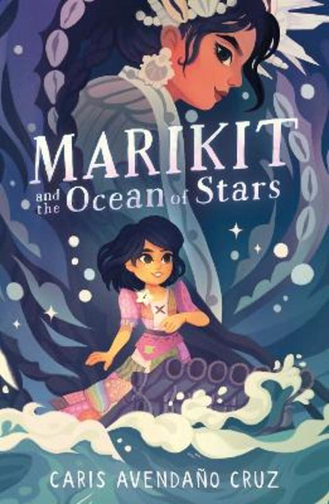 Marikit and the Ocean of Stars by Caris Avendano Cruz - 9781250818263