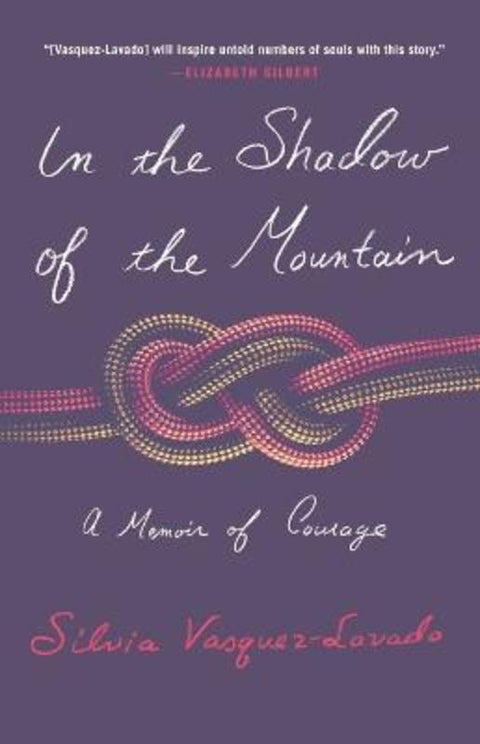 In the Shadow of the Mountain by Silvia Vasquez-Lavado - 9781250871084