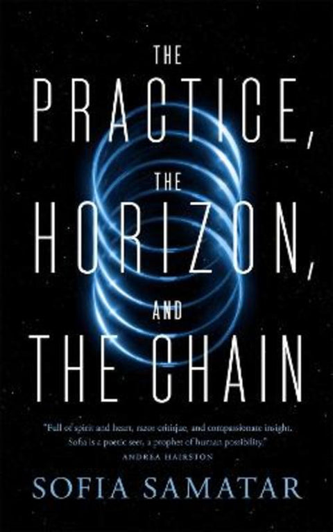 The Practice, the Horizon, and the Chain by Sofia Samatar - 9781250881809