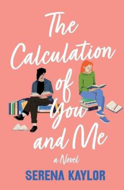 The Calculation of You and Me by Serena Kaylor - 9781250908704