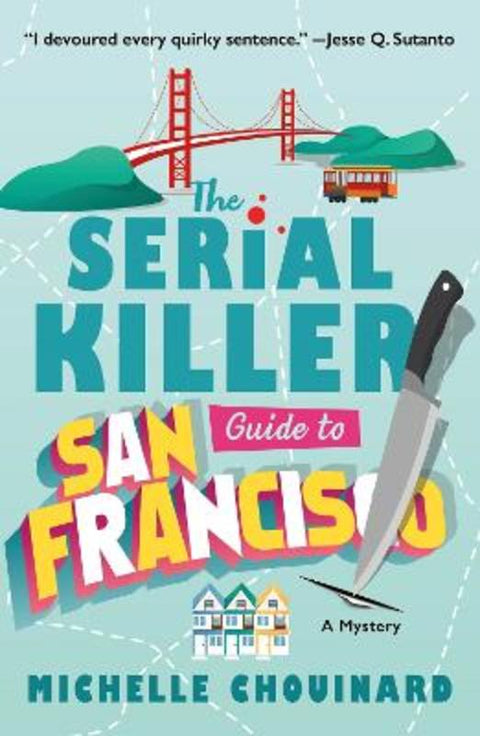 The Serial Killer Guide to San Francisco by Michelle Chouinard - 9781250909992