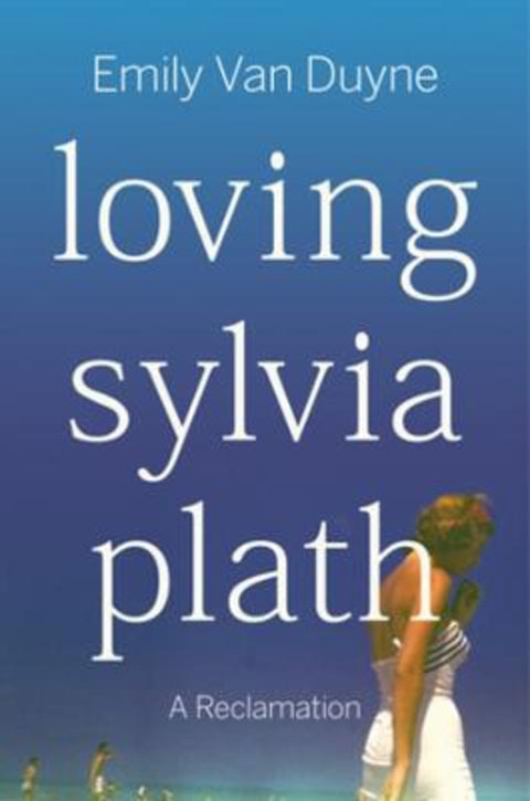 Loving Sylvia Plath from Emily Van Duyne (Stockton University) - Harry Hartog gift idea
