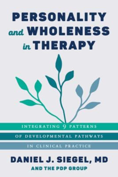 Personality and Wholeness in Therapy by Daniel J. Siegel, M.D. (Mindsight Institute) - 9781324016298