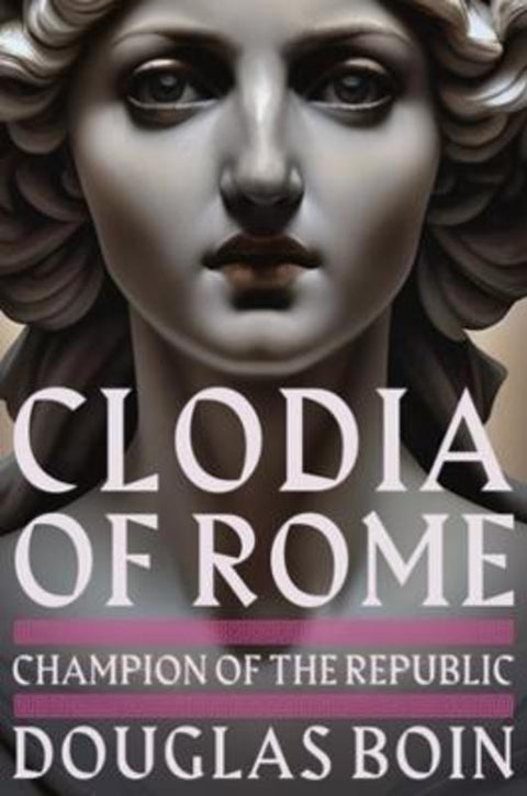 Clodia of Rome by Douglas Boin (Saint Louis University) - 9781324035671
