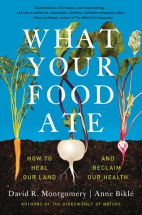 What Your Food Ate by David R. Montgomery (University of Washington) - 9781324052104