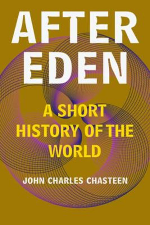 After Eden by John Charles Chasteen (University of North Carolina, Chapel Hill) - 9781324086475
