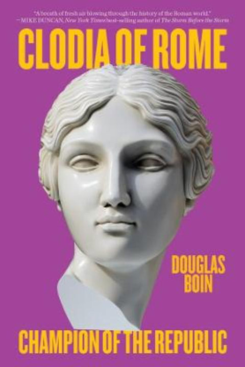 Clodia of Rome by Douglas Boin (Saint Louis University) - 9781324130536