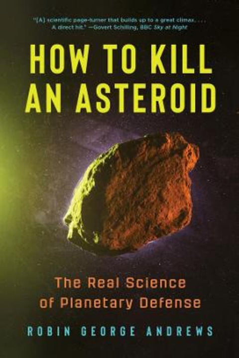 How to Kill an Asteroid by Robin George Andrews - 9781324131366