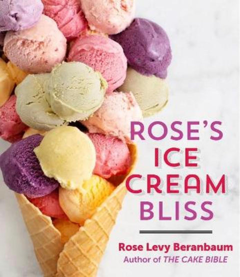 Rose's Ice Cream Bliss by Rose Levy Beranbaum - 9781328506627