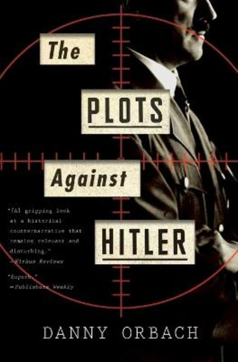 The Plots Against Hitler by Danny Orbach - 9781328745675