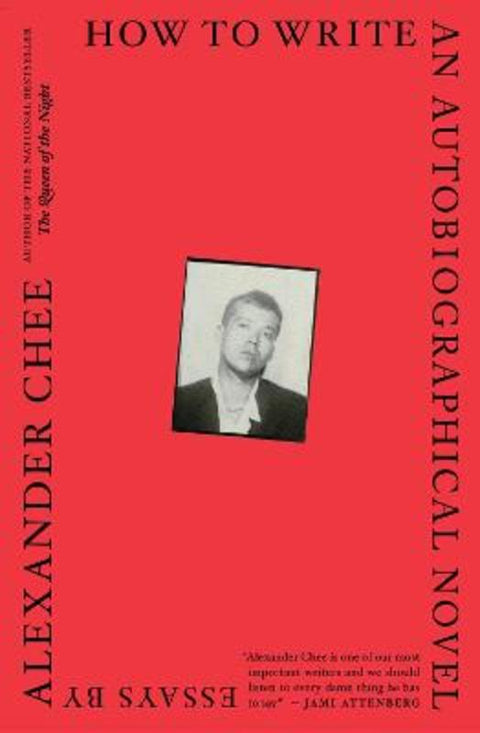 How to Write an Autobiographical Novel by Alexander Chee - 9781328764522