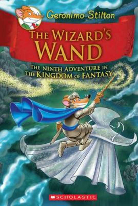 The Wizard's Wand (Geronimo Stilton the Kingdom of Fantasy #9) by Geronimo Stilton - 9781338032918