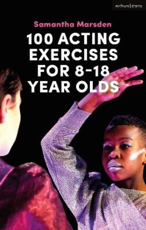 100 Acting Exercises for 8 - 18 Year Olds by Samantha Marsden - 9781350049949