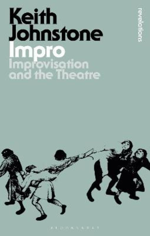 Impro by Keith Johnstone (Practitioner, UK) - 9781350069039