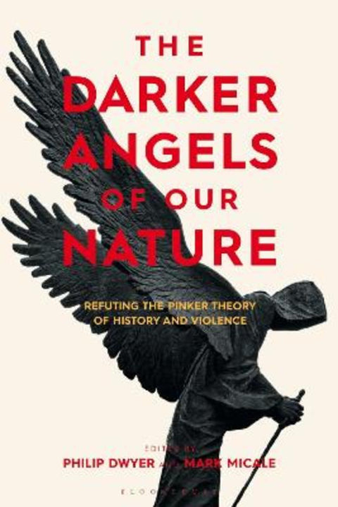 The Darker Angels of Our Nature by Philip Dwyer (University of Newcastle, Australia.) - 9781350140592