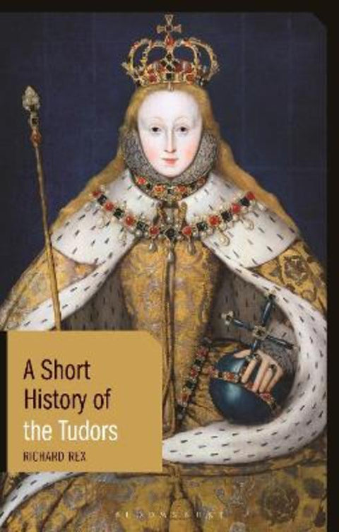 A Short History of the Tudors by Professor Richard Rex - 9781350170421