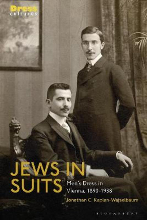 Jews in Suits by Jonathan C. Kaplan-Wajselbaum (University of Technology Sydney, Australia) - 9781350244214