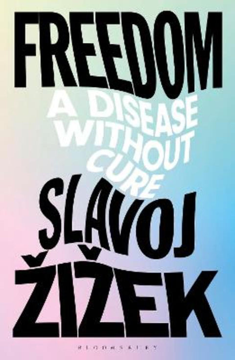Freedom by Slavoj Zizek (Birkbeck Institute for Humanities, University of London, UK) - 9781350357129