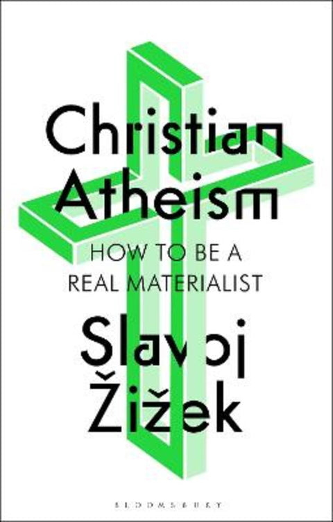 Christian Atheism by Slavoj Zizek (Birkbeck Institute for Humanities, University of London, UK) - 9781350409316