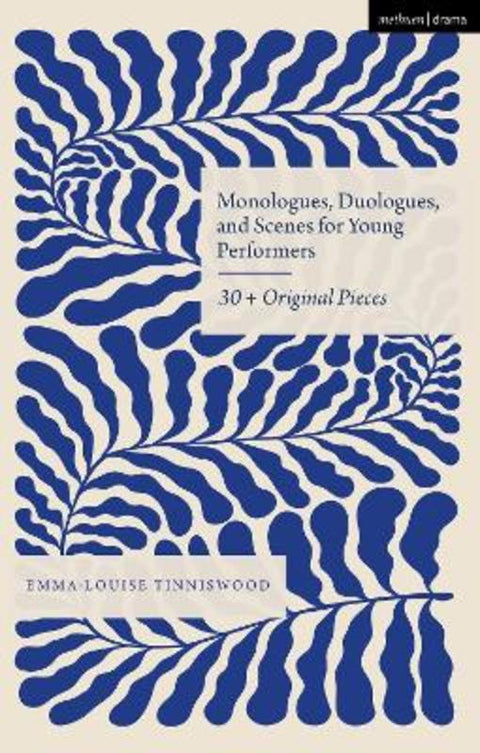 Monologues, Duologues and Scenes for Young Performers by Emma-Louise Tinniswood (Drama Teacher and Practitioner) - 9781350530287