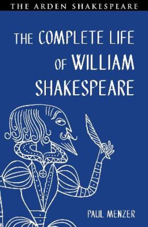 The Complete Life of William Shakespeare by Paul Menzer (Mary Baldwin College, USA) - 9781350542624