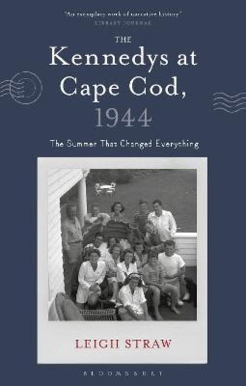 The Kennedys at Cape Cod, 1944 by Leigh Straw (University of Notre Dame, Australia) - 9781350640092