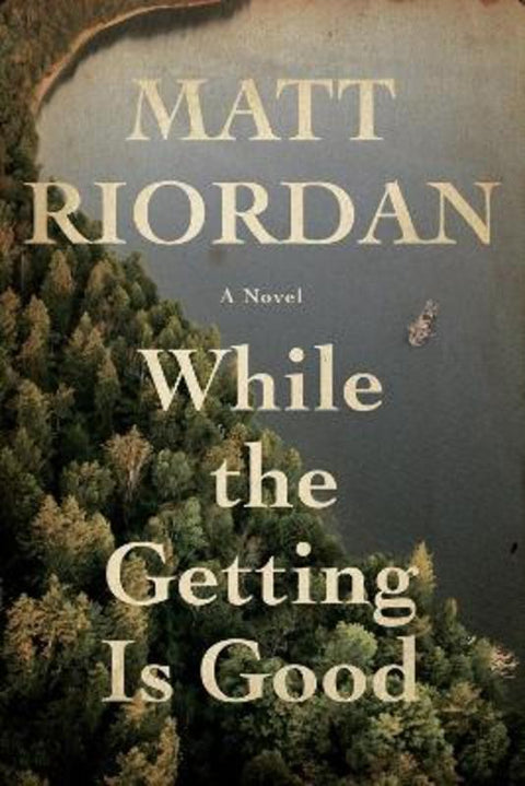 While The Getting Is Good by Matt Riordan - 9781368101455